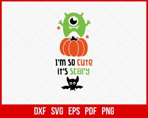 I’m So Cute It’s Scary Pumpkin Spice Funny Halloween SVG Cutting File Digital Download