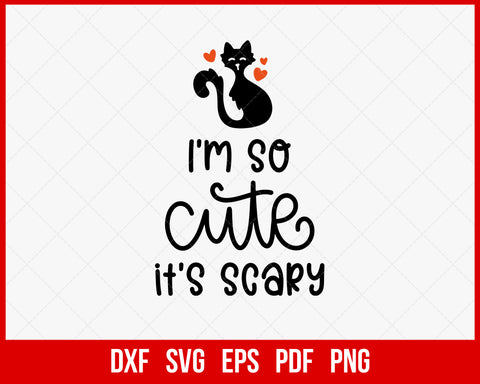 I’m So Cute It’s Scary Funny Halloween SVG Cutting File Digital Download