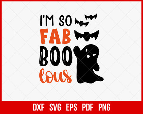 I’m So Fab Boo Lous Fabolous Funny Halloween SVG Cutting File Digital Download