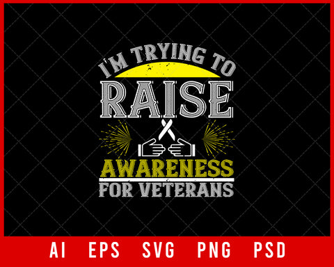 I'm Trying to Raise Awareness for Veterans Editable T-shirt Design Digital Download File 