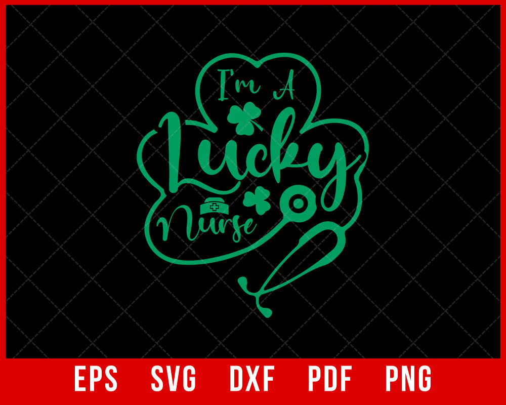 I'm a Lucky Nurse Shamrock Top Hat St Patrick's Day Gift T-Shirt Design Nurse SVG Cutting File Digital Download      