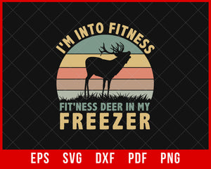 I'm into fitness deer in my freezer shirt, deer hunting shirt, hunting shirt for men, buck hunting shirt, gift for hunter T-Shirt Design Hunting SVG Cutting File Digital Download     