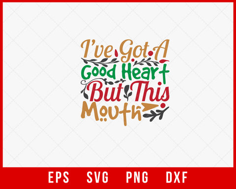 I've Got a Good Heart but This Mouth Funny Christmas Clipart SVG Cut File for Cricut and Silhouette