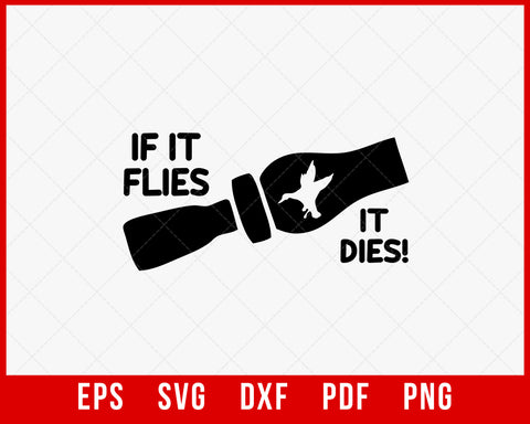 If It Flies It Dies Funny Waterfowl Bird Hunting SVG Cutting File Digital Download