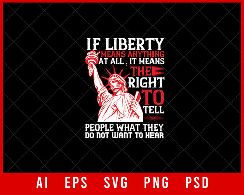 If Liberty Means Anything Independence Day Editable T-shirt Design Digital Download File