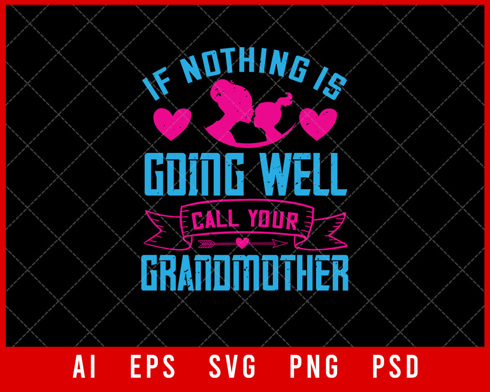 If Nothing is Going Well Call Your Grandmother Mother’s Day Gift Editable T-shirt Design Ideas Digital Download File