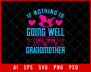 If Nothing is Going Well Call Your Grandmother Mother’s Day Gift Editable T-shirt Design Ideas Digital Download File