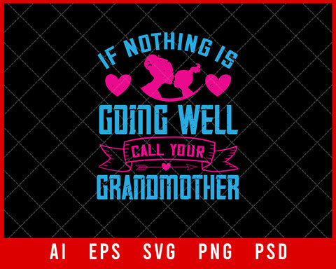 If Nothing is Going Well Call Your Grandmother Mother’s Day Gift Editable T-shirt Design Ideas Digital Download File