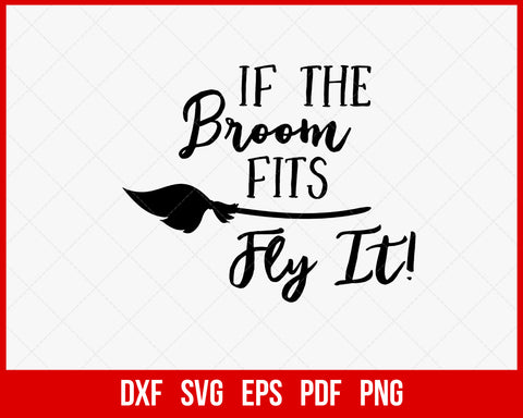 If The Broom Fits Fly It Funny Halloween SVG Cutting File Digital Download