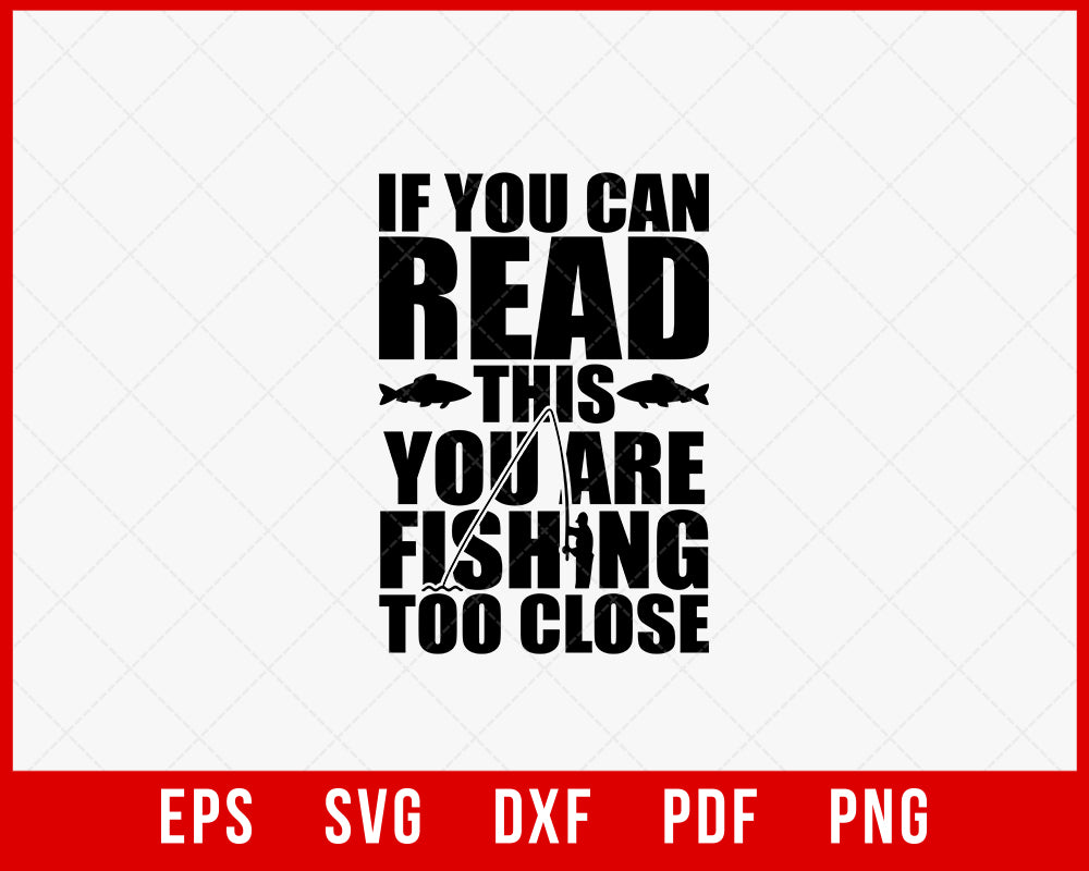 If You Can Read Fishing T-shirt Design Digital Download File