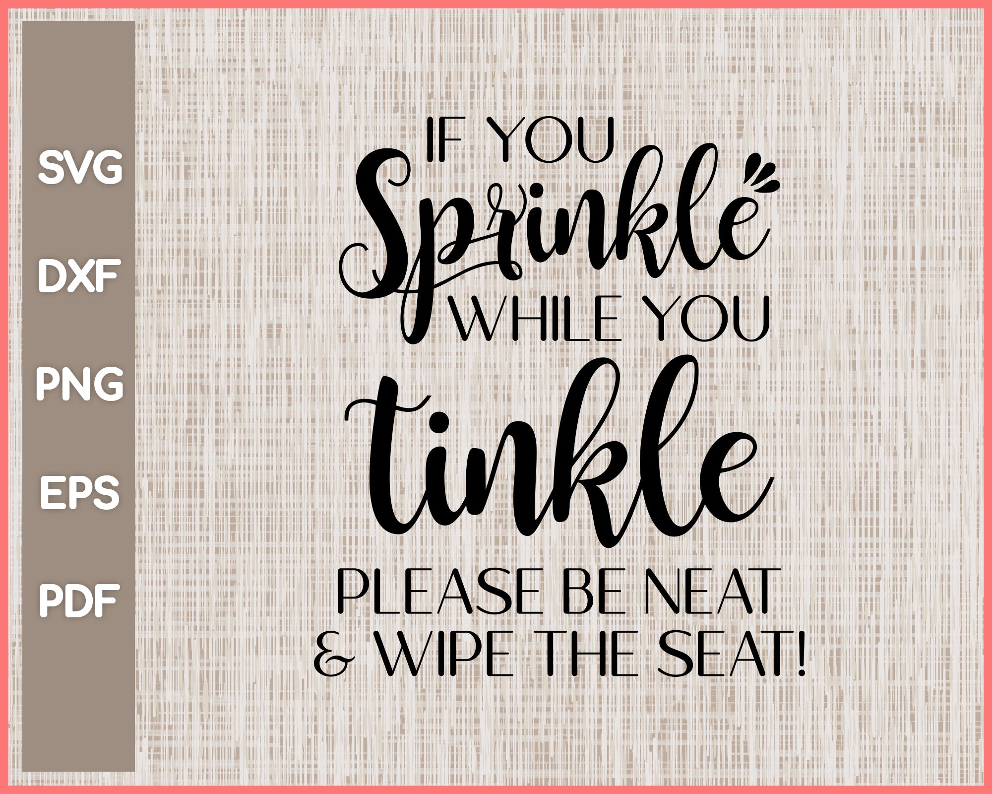 If You Sprinkle While You Think Bathroom Sign Cut File For Cricut svg – Creativedesignmaker if-you-sprinkle-while-you-think-bathroom-sign-cut-file-for-cricut-svg-creativedesignmaker