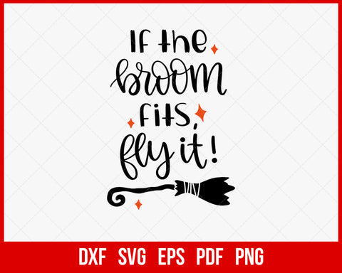 If the Broom Fits Fly It Funny Halloween SVG Cutting File Digital Download