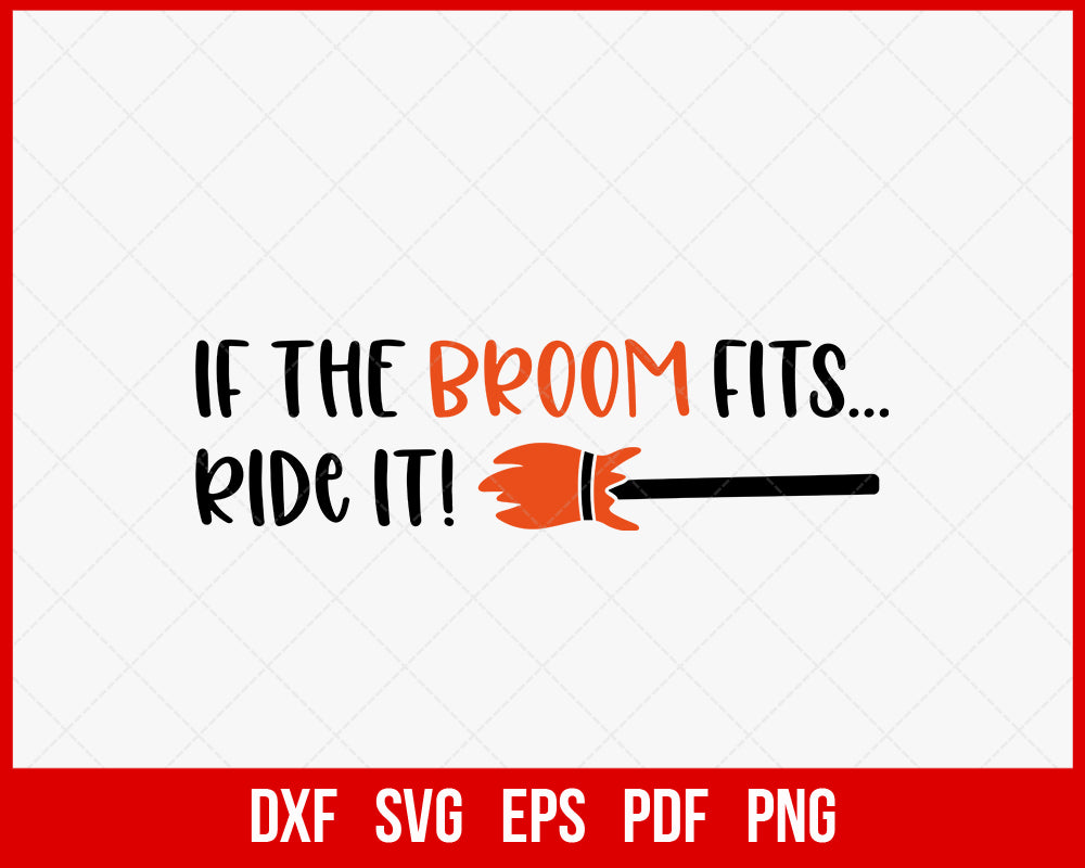 If the Broom Fits Ride It Horror Funny Halloween SVG Cutting File Digital Download
