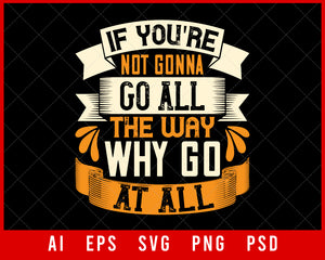 If you’re not Gonna Go All the Way NFL Lovers T-shirt Design Digital Download File