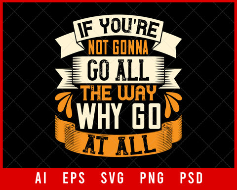 If you’re not Gonna Go All the Way NFL Lovers T-shirt Design Digital Download File