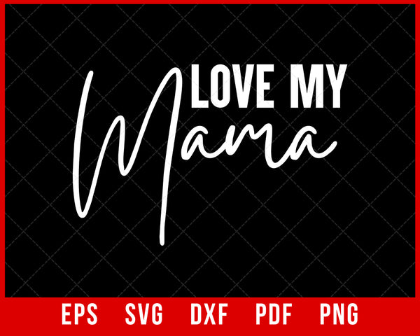 I love my boys, I love my Mama, Matching boy mama shirts, Mama of boys, Mommy and me matching tees for Mother's Day, Mama and me tees T-shirt Design Mother's Day SVG Cutting File Digital Download