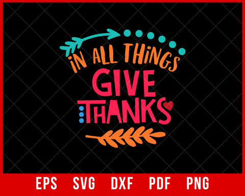In All Things Give Thanks Funny Thanksgiving SVG Cutting File Digital Download