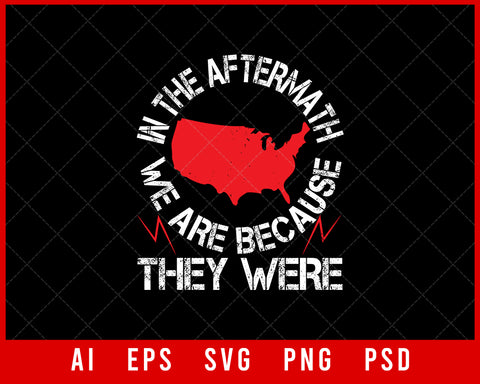 In The Aftermath We Are Because They Were Memorial Day Editable T-shirt Design Digital Download File