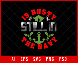 Is Rusty Still in The Navy Funny Xmas Christmas Editable T-shirt Design Digital Download File