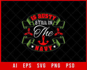 Is Rusty Still in The Navy Funny Christmas Editable T-shirt Design Digital Download File