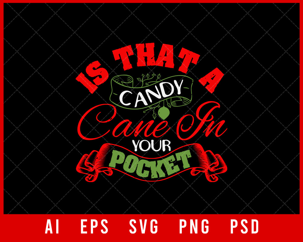 Is That A Candy Cane In Your Pocket Funny Christmas Editable T-shirt Design Digital Download File