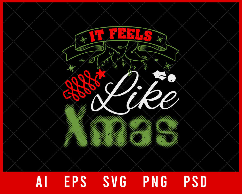 It Feels Like Xmas Funny Christmas Editable T-shirt Design Digital Download File