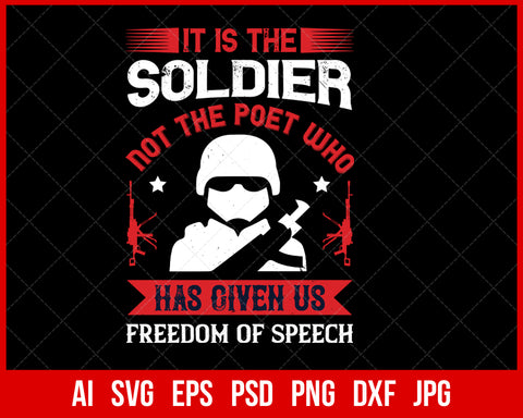 It Is the Soldier Not the Poet Who Has Given Us Freedom of Speech Veteran T-shirt Design Digital Download File