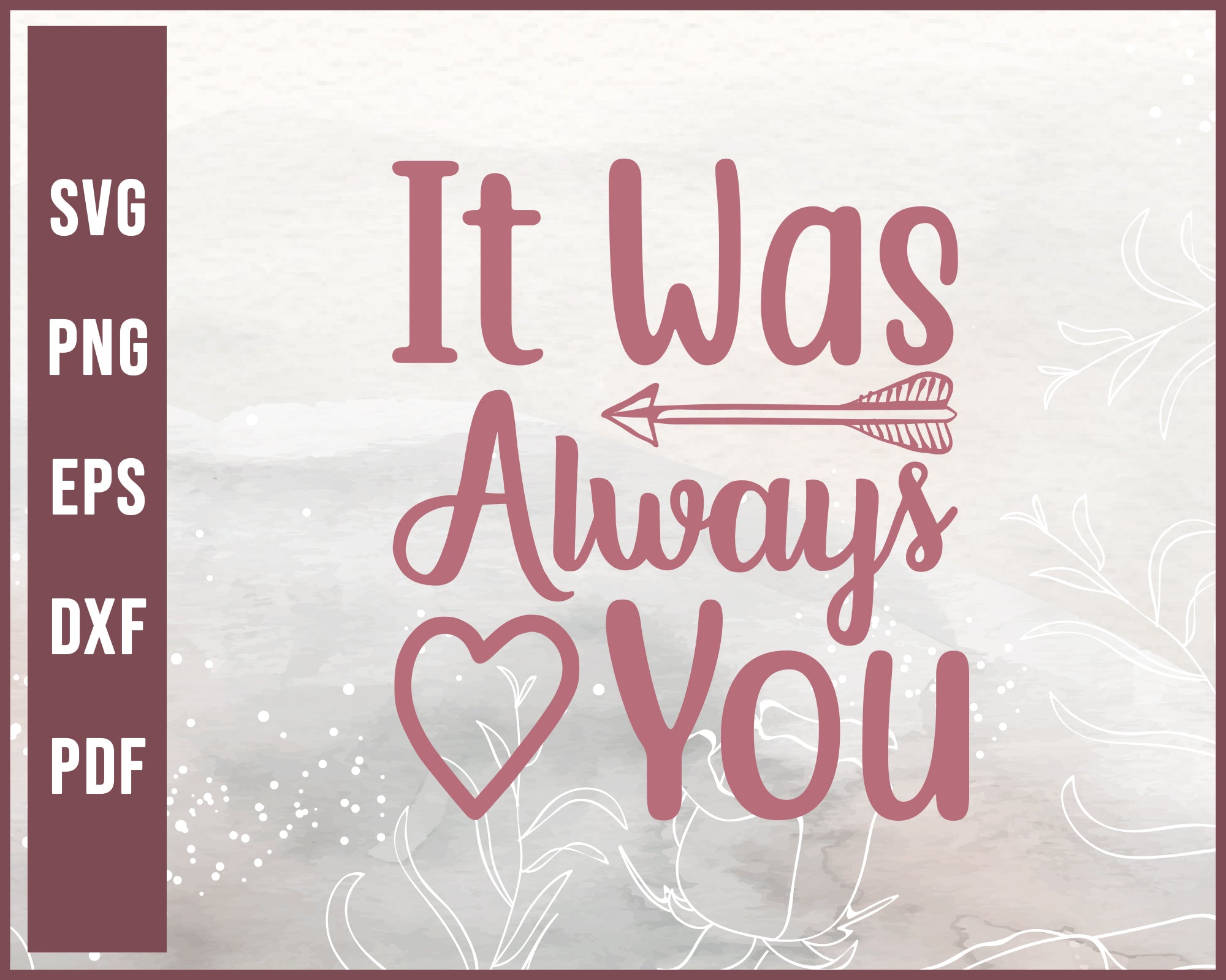 It Was Always You Wedding svg Designs For Cricut Silhouette And eps png Printable Files
