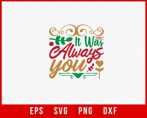 It Was Always You Funny Christmas Winter SVG Cut File for Cricut and Silhouette