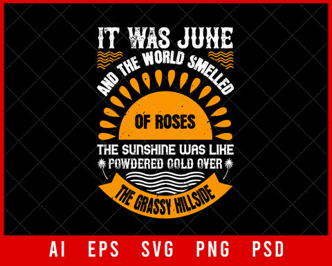 It Was June and The World Smelled of Roses the Sunshine Summer Editable T-shirt Design Digital Download File