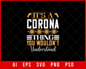 It’s A Corona Thing You Wouldn’t Understand Editable T-shirt Design Digital Download File