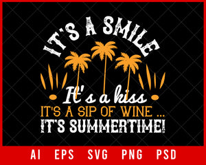 It's A Smile It's a Kiss It's A Sip Of Wine Summer Editable T-shirt Design Digital Download File