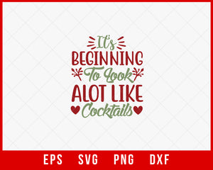 It's Beginning to Look a Lot Like Cocktails Funny Christmas Holiday SVG Cut File for Cricut and Silhouette