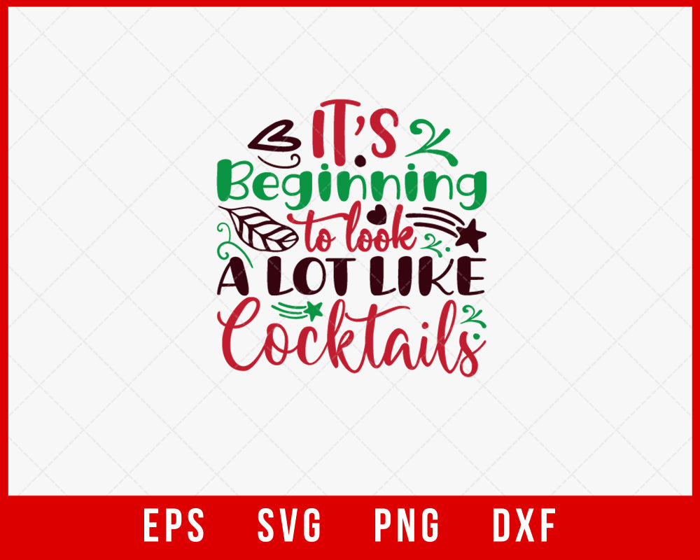 It's Beginning to Look a Lot Like Cocktails Funny Christmas SVG Cut File for Cricut and Silhouette