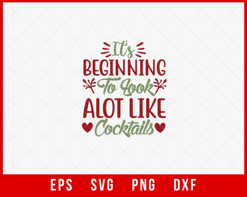 It's Beginning to Look a Lot Like Cocktails Funny Christmas Holiday SVG Cut File for Cricut and Silhouette