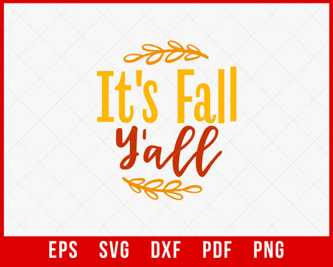 It's Fall Y'all Funny Thanksgiving SVG Cutting File Digital Download