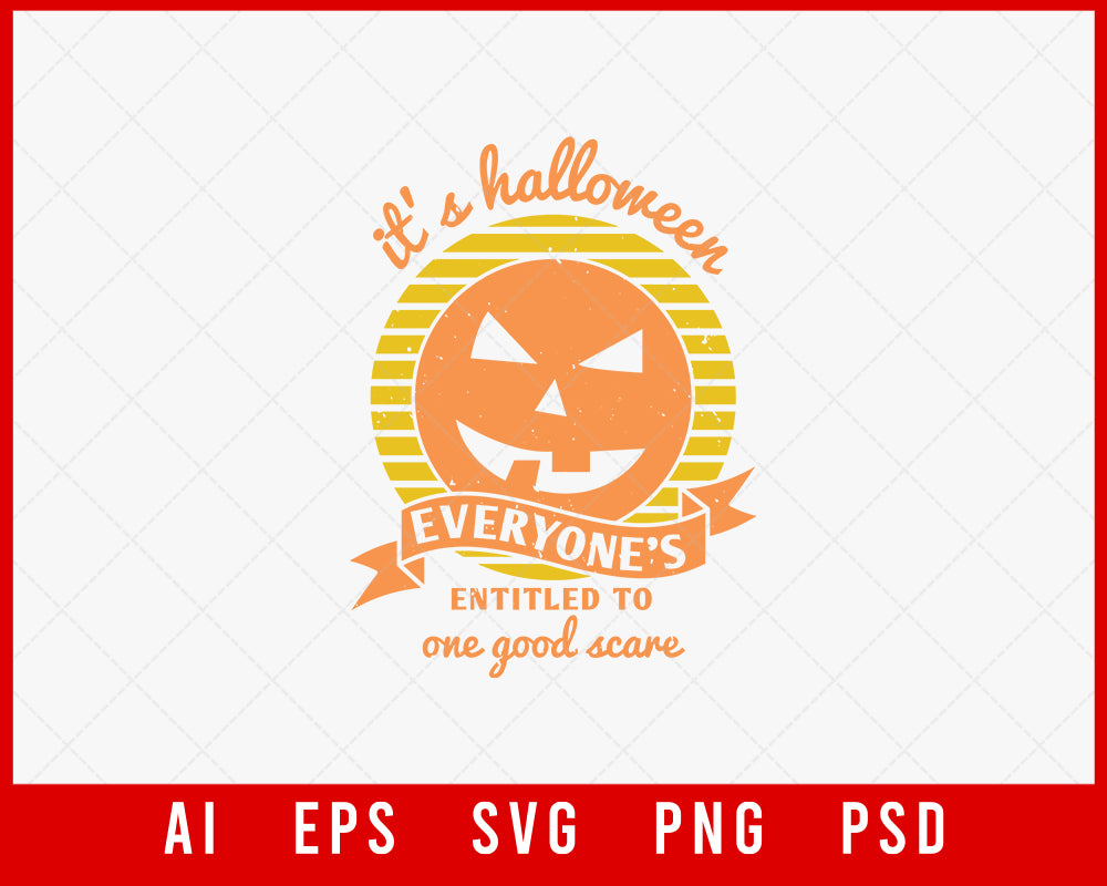 It’s Halloween Everyone’s Entitled to One Good Scare Funny Editable T-shirt Design Digital Download File