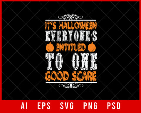 It’s Halloween Everyone’s Entitled to One Good Scare Editable T-shirt Design Digital Download File