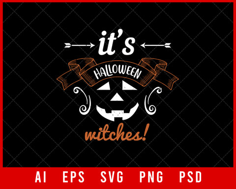 It’s Halloween Witches Funny Editable T-shirt Design Digital Download File