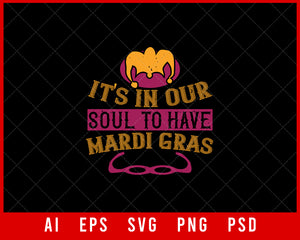 It's In Our Soul to Have Mardi Gras Funny Fat Tuesday Editable T-shirt Design Digital Download File