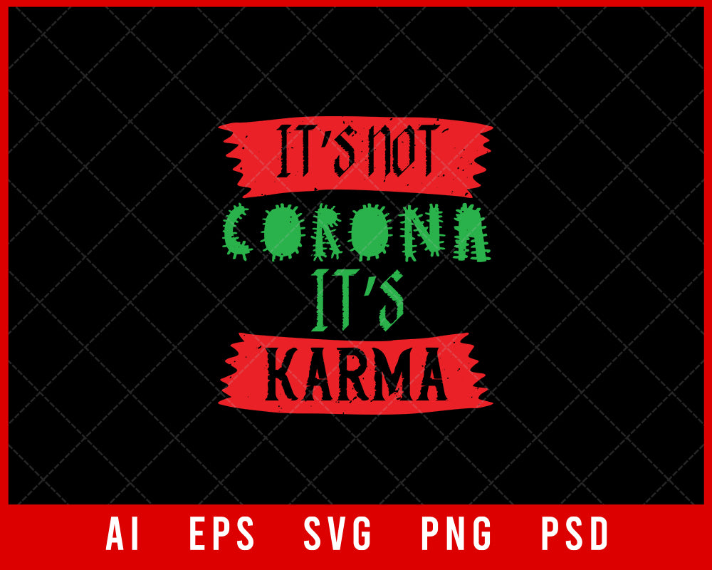 It's Not Corona It's Karma Coronavirus Editable T-shirt Design Digital Download File