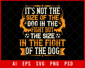 It’s Not the Size of The Dog NFL Lovers T-shirt Design Digital Download File