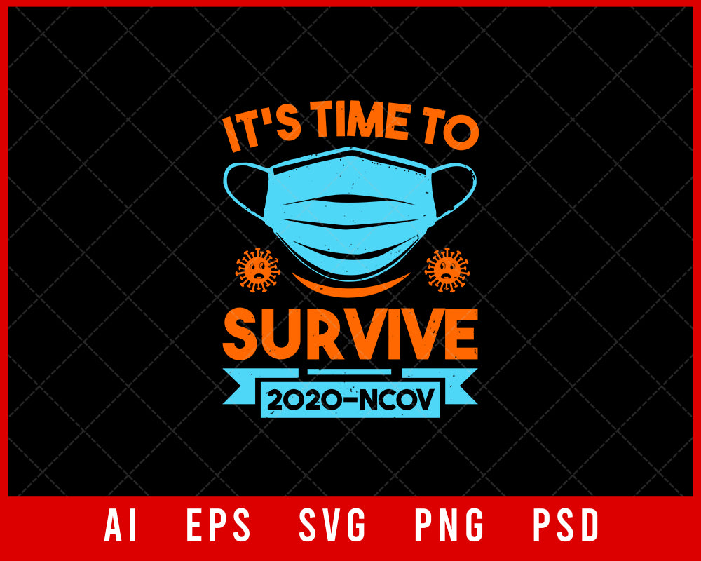 It’s Time to Survive 2020 - NCOV Coronavirus Editable T-shirt Design Digital Download File 