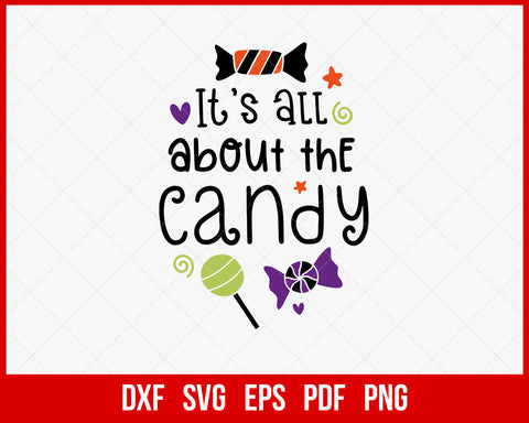 It’s all About the Candy Cute Ghost Funny Halloween SVG Cutting File Digital Download