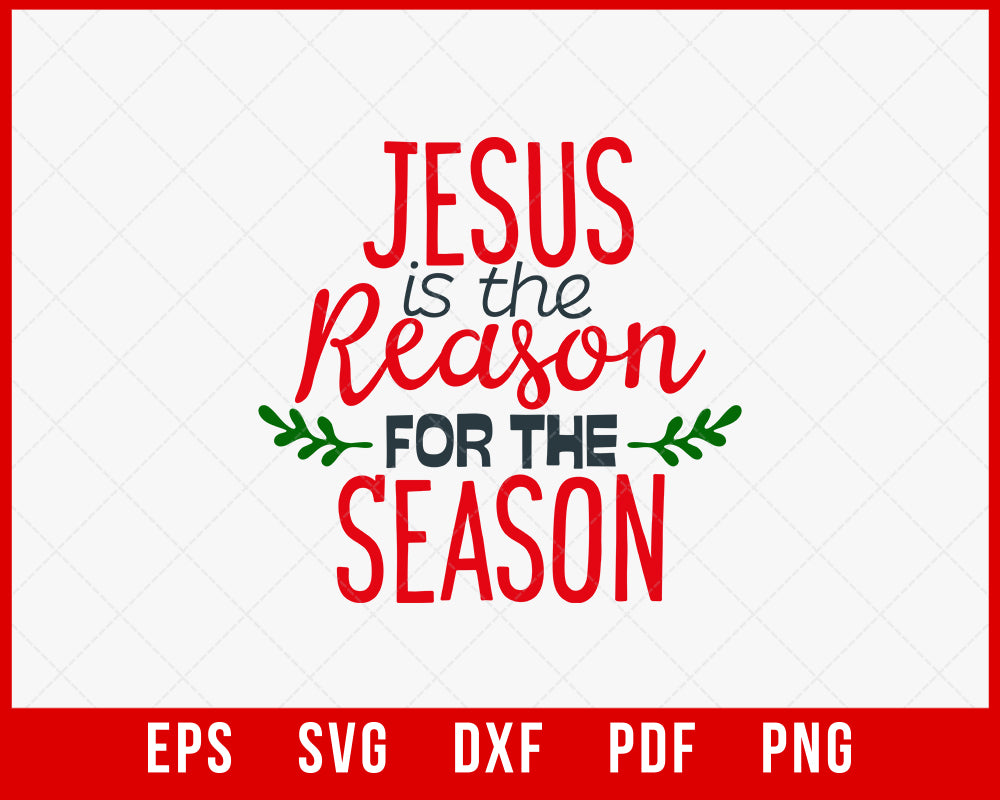 Jesus is the Reason for the Season Funny Christmas SVG Cutting File Digital Download