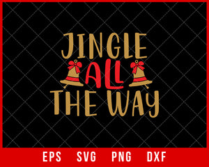 Jingle All the Way Funny Christmas Winter Holiday SVG Cut File for Cricut and Silhouette