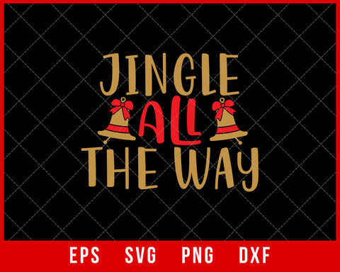 Jingle All the Way Funny Christmas Winter Holiday SVG Cut File for Cricut and Silhouette
