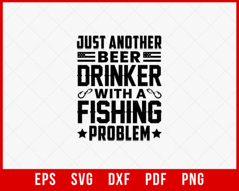 Just Another Beer Drinker with A Fishing Problem Funny T-shirt Design Digital Download File