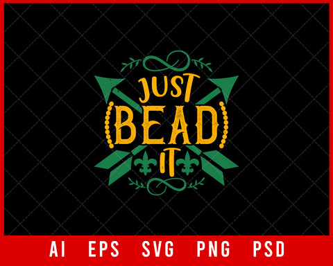 Just Bead It Fat Tuesday Mardi Gras Editable T-shirt Design Digital Download File
