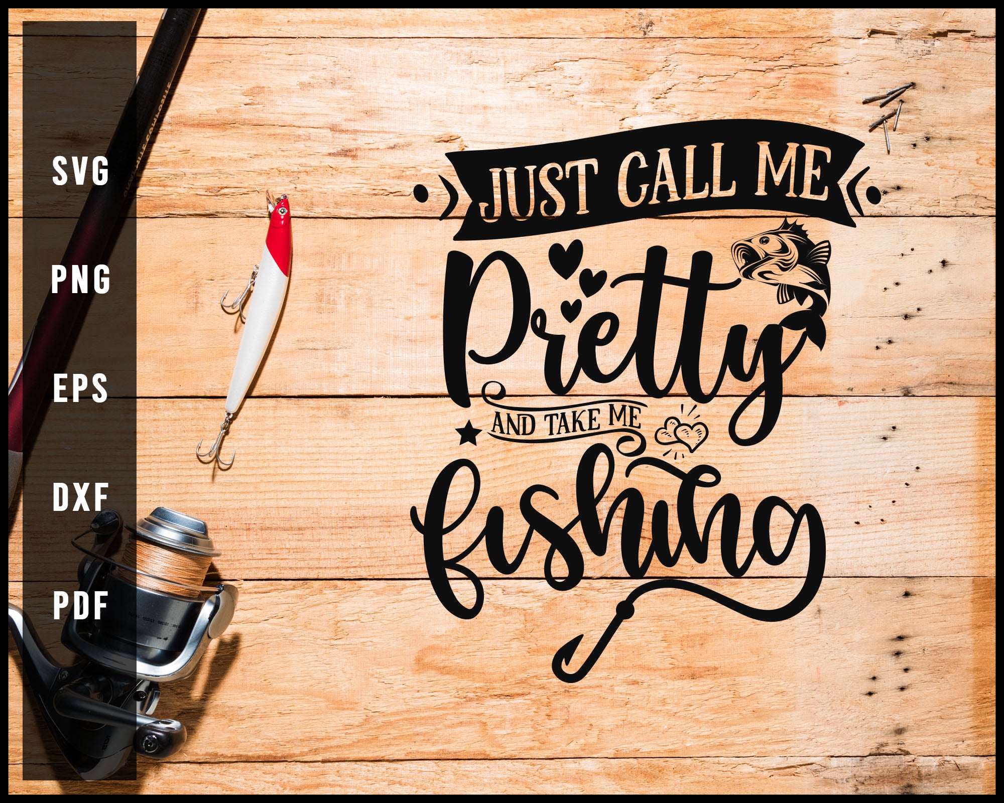 Just Call Me Pretty And Take Me Fishing svg png Silhouette Designs For Cricut And Printable Files